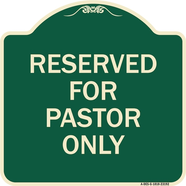 Reserved for Pastor Only Heavy-Gauge Aluminum Architectural Sign, 18" x 18", G-1818-23192